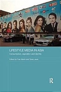 Lifestyle Media in Asia : Consumption, Aspiration and Identity (Paperback)