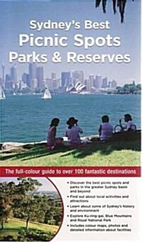 Sydneys Best Picnic Spots, Parks & Reserves : The full-colour guide to over 100 fantastic destinations (Paperback)