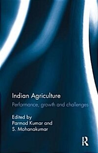 Indian Agriculture : Performance, growth and challenges. Essays in honour of Ramesh Kumar Sharma (Paperback)