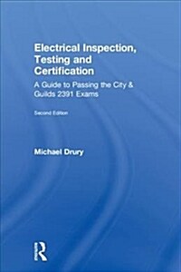 Electrical Inspection, Testing and Certification : A Guide to Passing the City and Guilds 2391 Exams (Hardcover, 2 New edition)