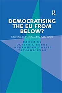 Democratising the EU from Below? : Citizenship, Civil Society and the Public Sphere (Paperback)