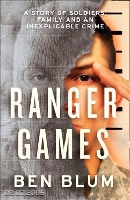 Ranger Games : A Story of Soldiers, Family and an Inexplicable Crime (Paperback)