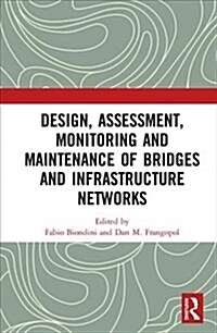 Design, Assessment, Monitoring and Maintenance of Bridges and Infrastructure Networks (Hardcover)