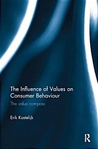 The Influence of Values on Consumer Behaviour : The value compass (Paperback)
