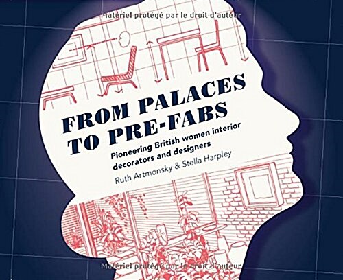 From Palaces to Pre-fabs : Pioneering Women Interior Decorators and Designers (Paperback)