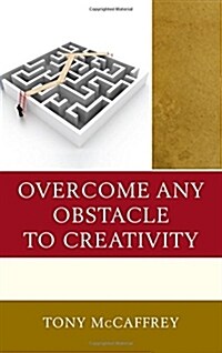 Overcome Any Obstacle to Creativity (Paperback)