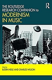 The Routledge Research Companion to Modernism in Music (Hardcover)