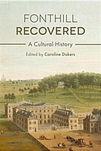 Fonthill Recovered : A Cultural History (Hardcover)
