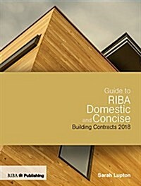 Guide to RIBA Domestic and Concise Building Contracts 2018 (Paperback)