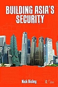 Building Asia’s Security (Hardcover)
