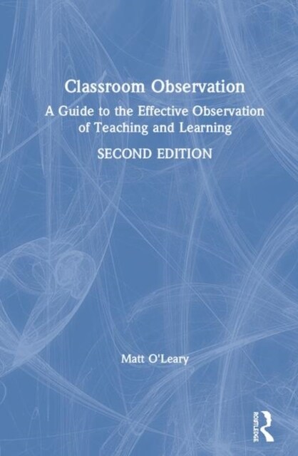 Classroom Observation : A Guide to the Effective Observation of Teaching and Learning (Hardcover, 2 ed)