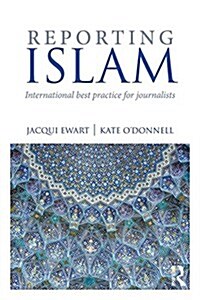 Reporting Islam : International best practice for journalists (Paperback)