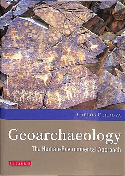 Geoarchaeology : The Human-Environmental Approach (Hardcover)