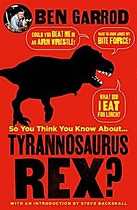 So You Think You Know About Tyrannosaurus Rex? (Paperback)