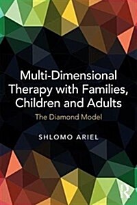 Multi-Dimensional Therapy with Families, Children and Adults : The Diamond Model (Paperback)