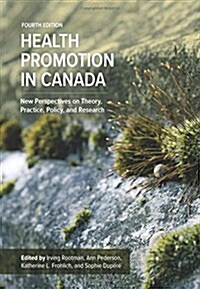 Health Promotion in Canada : New Perspectives on Theory, Practice, Policy, and Research (Paperback, 4 Revised edition)