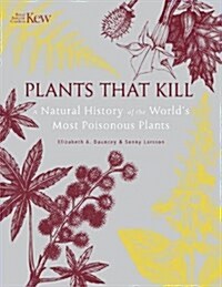 Plants That Kill : A Natural History of the World’s Most Poisonous Plants (Hardcover)