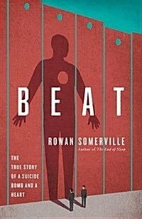 Beat: The True Story of a Suicide Bomb and a Heart (Paperback)