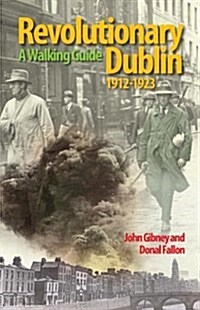 Revolutionary Dublin, 1912-1923: A Walking Guide (Paperback)