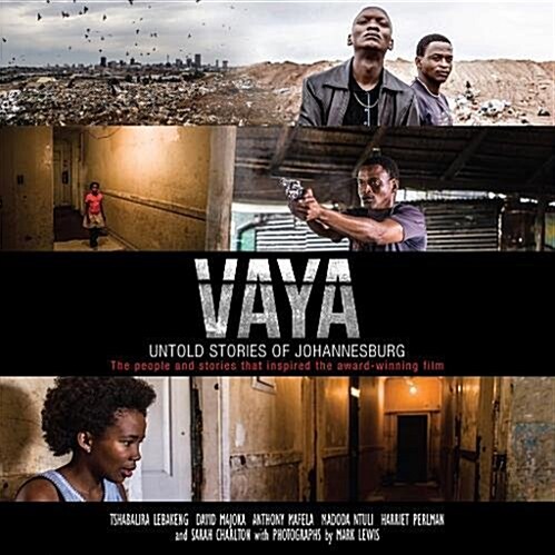 Vaya : Untold stories of Johannesburg: The people and stories that inspired the award-winning film (Paperback)