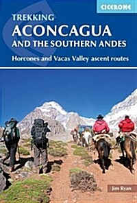 Aconcagua and the Southern Andes : Horcones Valley (Normal) and Vacas Valley (Polish Glacier) ascent routes (Paperback, 3 Revised edition)