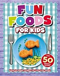 Fun Foods for Kids (Hardcover)