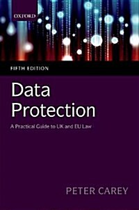 Data Protection : A Practical Guide to UK and EU Law (Paperback, 5 Revised edition)