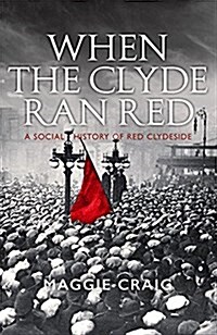 [중고] When The Clyde Ran Red : A Social History of Red Clydeside (Paperback)