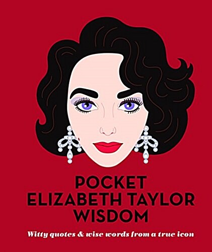 Pocket Elizabeth Taylor Wisdom : Witty Quotes and Wise Words From a True Icon (Hardcover)