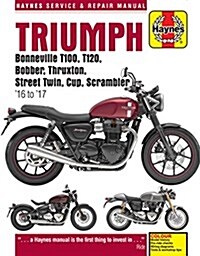 Triumph Bonneville, T100, T120, Bobber, Thruxton, Street Twin, Cup, Scrambler Service & Repair Manual (2016 to 2017) (Paperback)