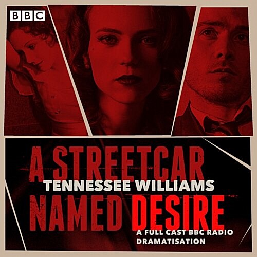 A Streetcar Named Desire : A BBC Radio full-cast dramatisation (CD-Audio, Unabridged ed)