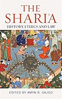The Sharia : History, Ethics and Law (Hardcover)