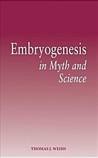 Embryogenesis in Myth and Science (Paperback, 3 Revised edition)