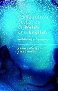 Comparative Stylistics of Welsh and English : Arddulleg y Gymraeg (Hardcover)