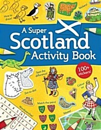 A Super Scotland Activity Book : Games, Puzzles, Drawing, Stickers and More (Paperback)