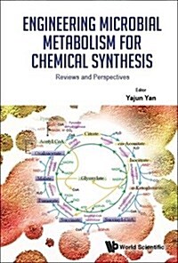 Engineering Microbial Metabolism For Chemical Synthesis: Reviews And Perspectives (Hardcover)