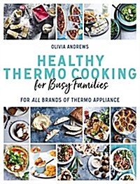 Healthy Thermo Cooking for Busy Families: For All Brands of Thermo Device (Paperback)