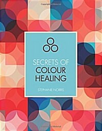 Secrets of Colour Healing (Paperback)