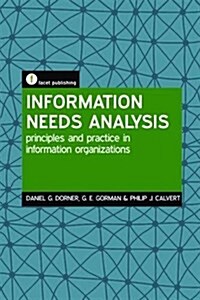 Information Needs Analysis : Principles and practice in information organizations (Hardcover)