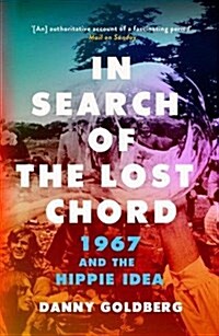 In Search of the Lost Chord : 1967 and the Hippie Idea (Paperback)
