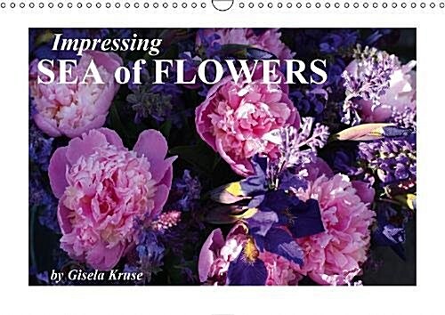 Impressing Sea of Flowers 2018 : Unusual and motley flower arrangements which will cheer you up the whole year! (Calendar)