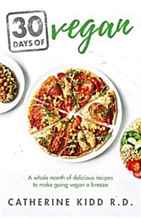 30 Days of Vegan : A whole month of delicious recipes to make going vegan a breeze (Paperback)