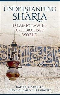 Understanding Sharia : Islamic law in a globalised world