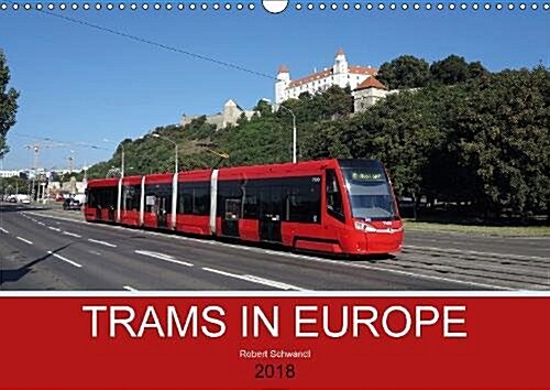 Trams in Europe 2018 : Modern tram vehicles in various European cities (Calendar)