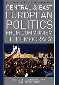 Central and East European Politics: From Communism to Democracy, Fourth Edition (Paperback, 4)