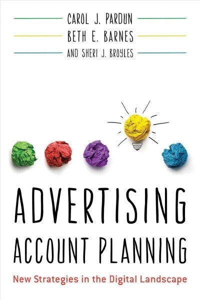 Advertising Account Planning: New Strategies in the Digital Landscape (Paperback)