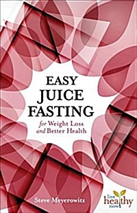 Easy Juice Fasting for Weight Loss and Better Health (Paperback)