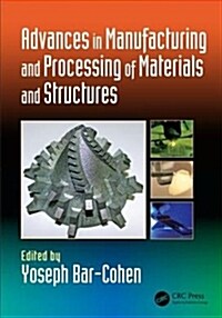 Advances in Manufacturing and Processing of Materials and Structures (Hardcover)