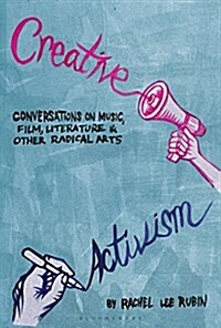 Creative Activism: Conversations on Music, Film, Literature, and Other Radical Arts (Hardcover)