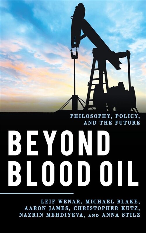 Beyond Blood Oil: Philosophy, Policy, and the Future (Hardcover)